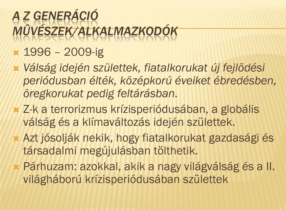 Z-k a terrorizmus krízisperiódusában, a globális válság és a klímaváltozás idején születtek.