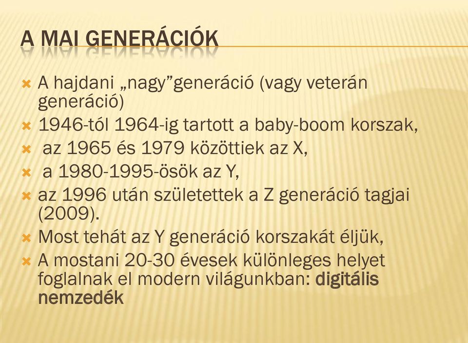 1996 után születettek a Z generáció tagjai (2009).