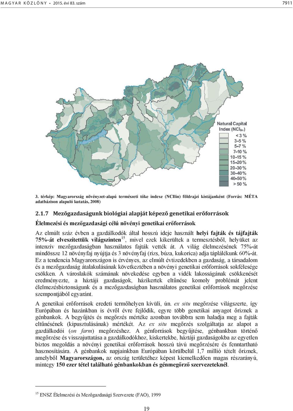 3. térkép: Magyarország növényzet-alapú természeti tőke indexe (NCIlin) földrajzi kistájanként (Forrás: MÉTA adatbázison alapuló kutatás, 2008) 2.1.