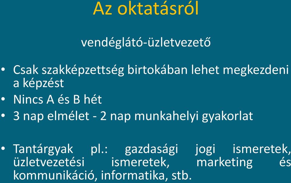 elmélet - 2 nap munkahelyi gyakorlat Tantárgyak pl.