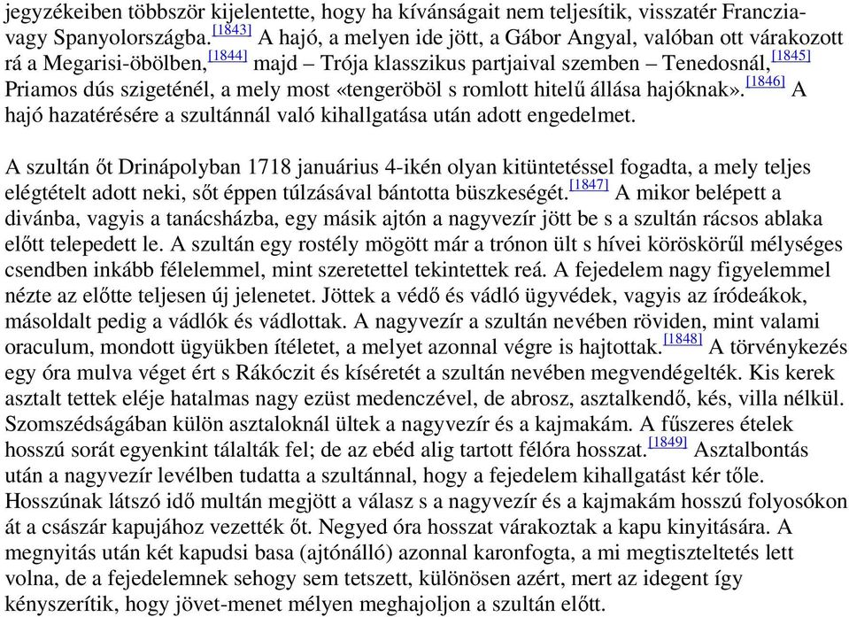 «tengeröböl s romlott hitelű állása hajóknak». [1846] A hajó hazatérésére a szultánnál való kihallgatása után adott engedelmet.