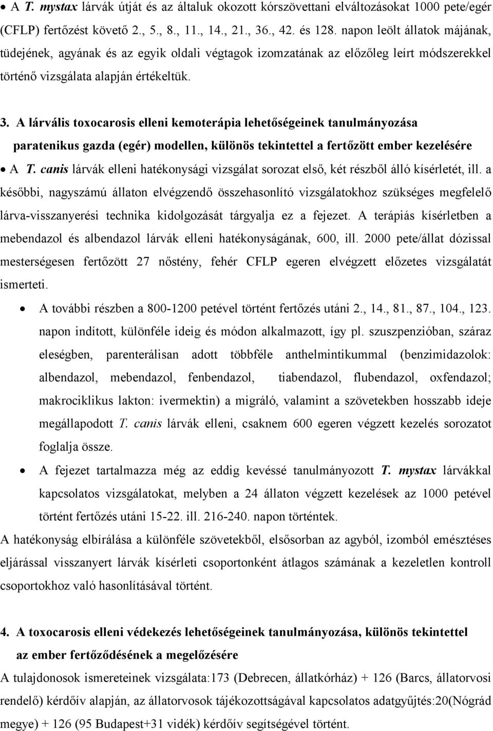 A lárvális toxocarosis elleni kemoterápia lehetőségeinek tanulmányozása paratenikus gazda (egér) modellen, különös tekintettel a fertőzött ember kezelésére A T.