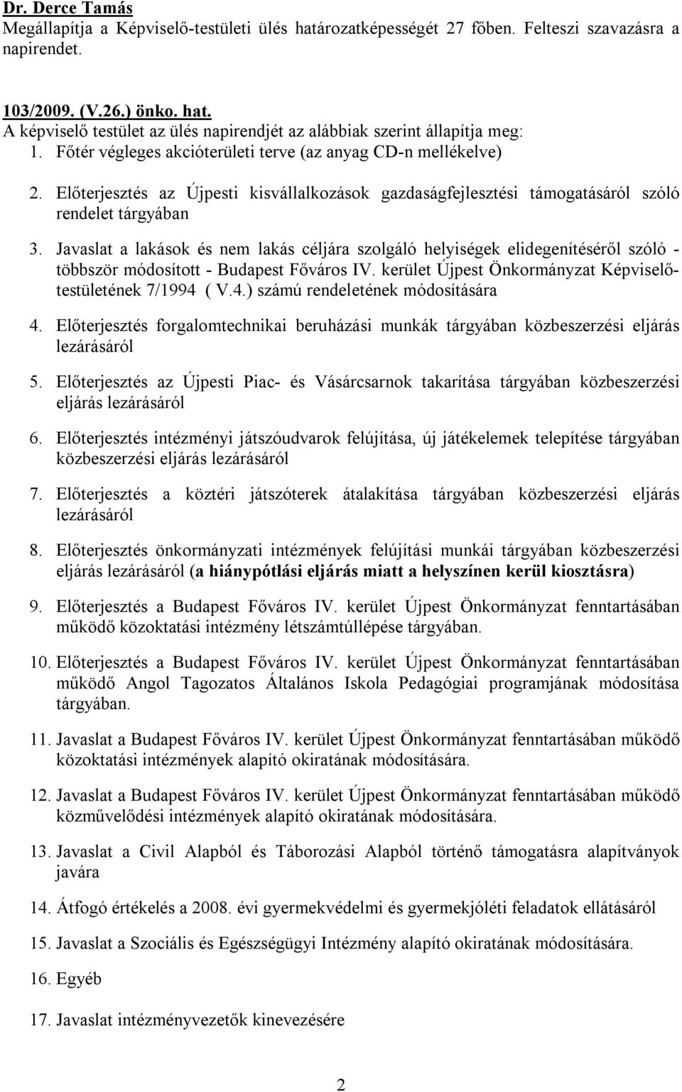 Javaslat a lakások és nem lakás céljára szolgáló helyiségek elidegenítéséről szóló - többször módosított - Budapest Főváros IV. kerület Újpest Önkormányzat Képviselőtestületének 7/1994 