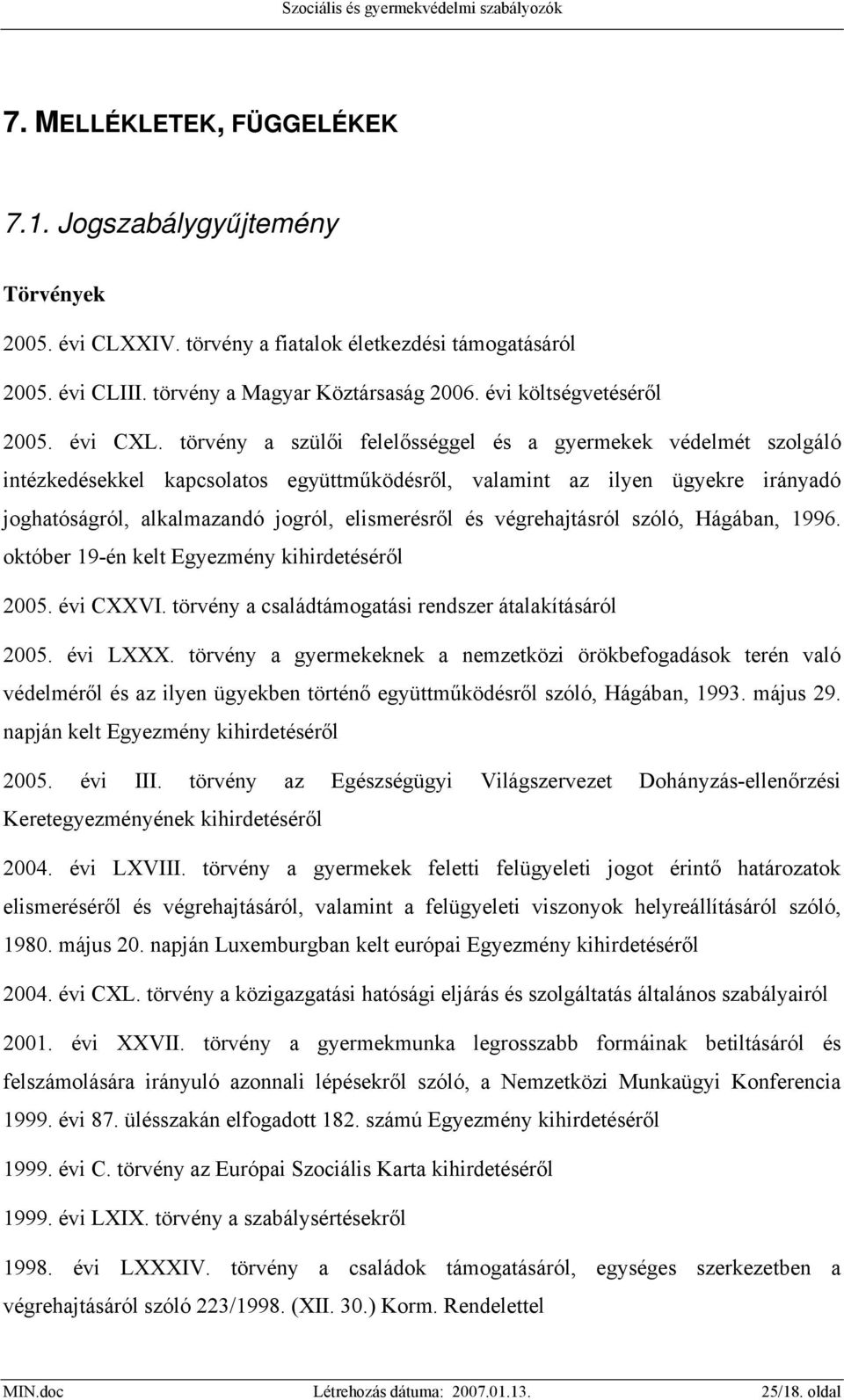 törvény a szülői felelősséggel és a gyermekek védelmét szolgáló intézkedésekkel kapcsolatos együttműködésről, valamint az ilyen ügyekre irányadó joghatóságról, alkalmazandó jogról, elismerésről és