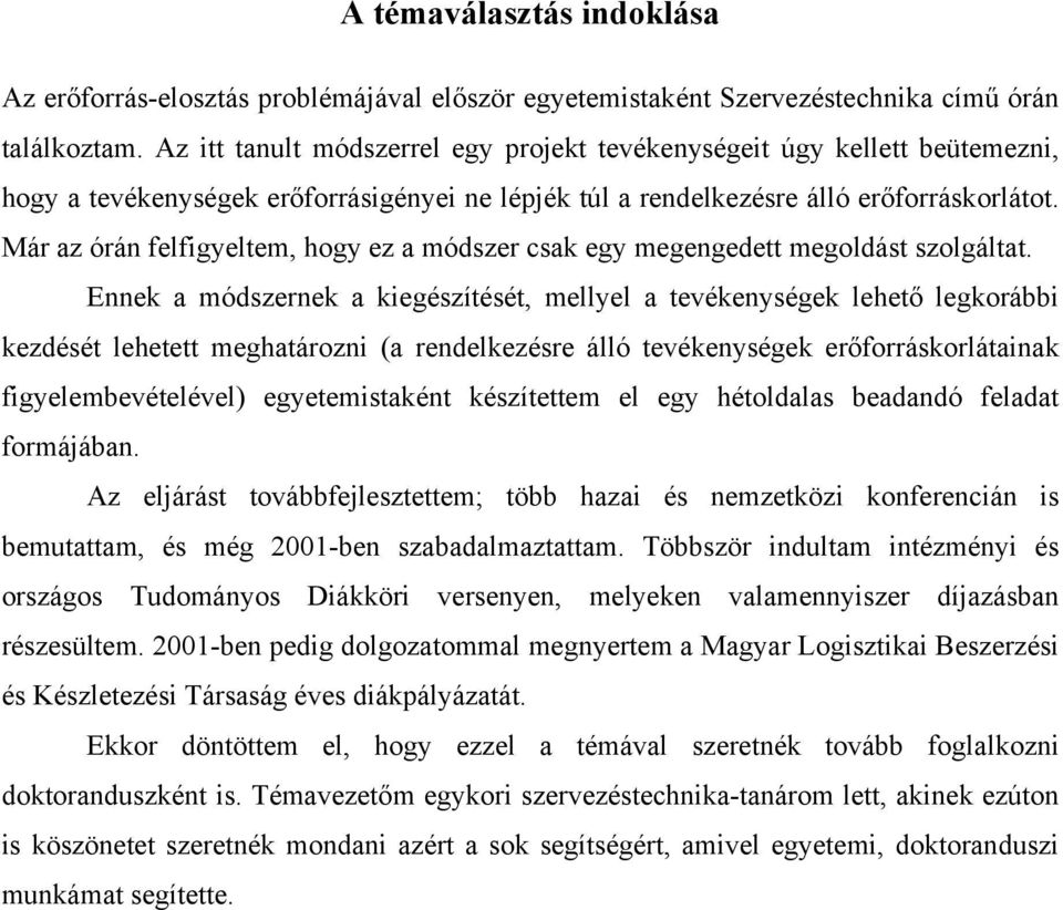 Már az órán felfigyeltem, hogy ez a módszer csak egy megengedett megoldást szolgáltat.