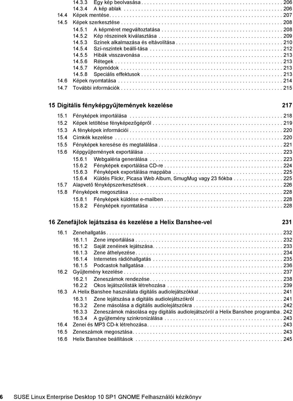 .......................................... 209 14.5.3 Színek alkalmazása és eltávolítása..................................... 210 14.5.4 Szí-nszintek beállí-tása.............................................. 212 14.