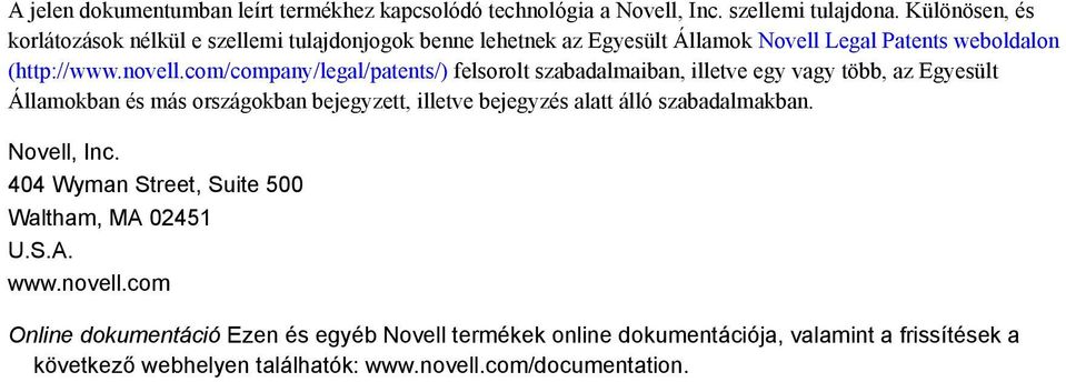 com/company/legal/patents/) felsorolt szabadalmaiban, illetve egy vagy több, az Egyesült Államokban és más országokban bejegyzett, illetve bejegyzés alatt álló