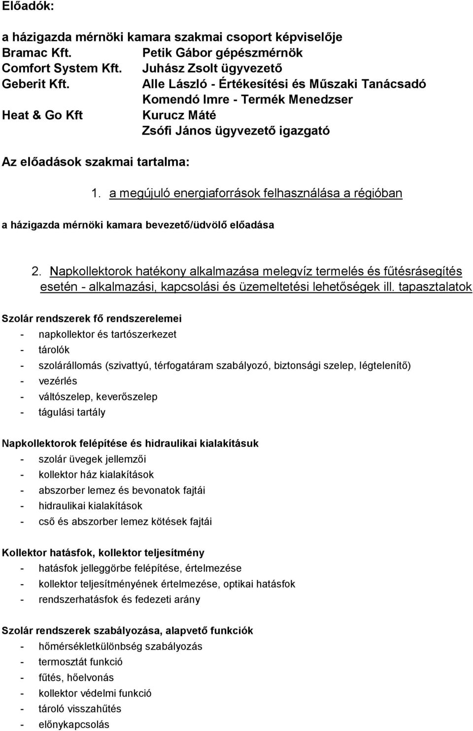 a megújuló energiaforrások felhasználása a régióban a házigazda mérnöki kamara bevezető/üdvölő előadása 2.