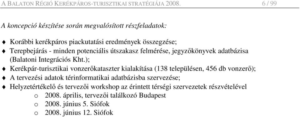 potenciális útszakasz felmérése, jegyzıkönyvek adatbázisa (Balatoni Integrációs Kht.