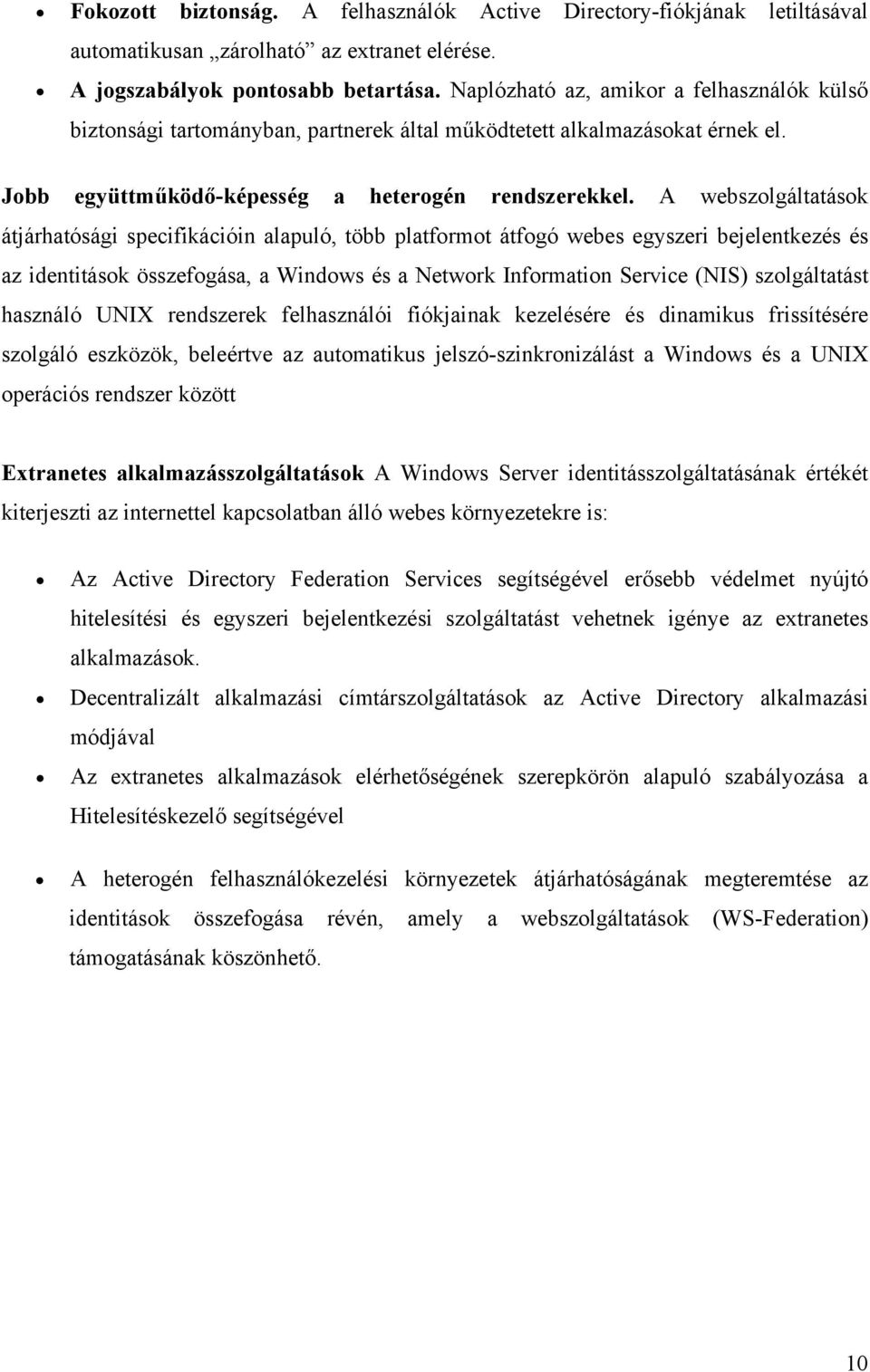 A webszolgáltatások átjárhatósági specifikációin alapuló, több platformot átfogó webes egyszeri bejelentkezés és az identitások összefogása, a Windows és a Network Information Service (NIS)