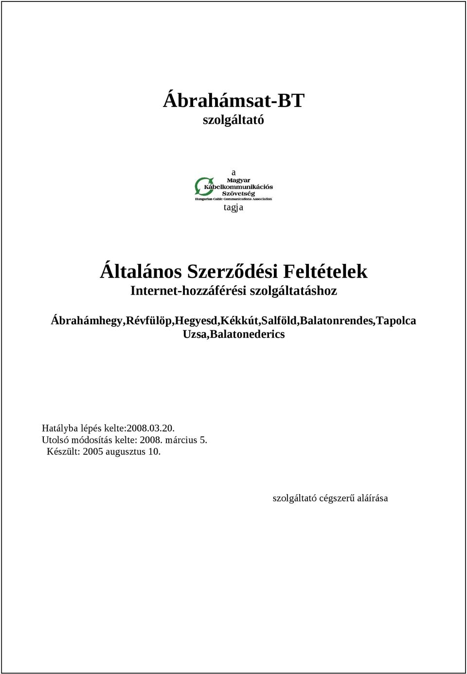 Ábrahámhegy,Révfülöp,Hegyesd,Kékkút,Salföld,Balatonrendes,Tapolca