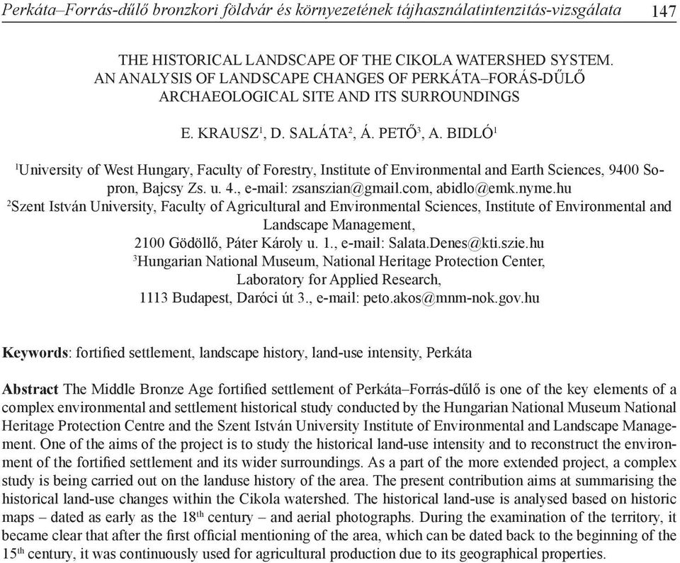 Bidló 1 1 University of West Hungary, Faculty of Forestry, Institute of Environmental and Earth Sciences, 9400 Sopron, Bajcsy Zs. u. 4., e-mail: zsanszian@gmail.com, abidlo@emk.nyme.