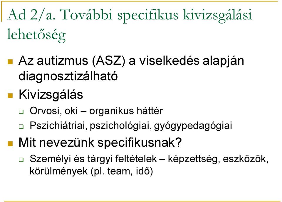 alapján diagnosztizálható Kivizsgálás Orvosi, oki organikus háttér