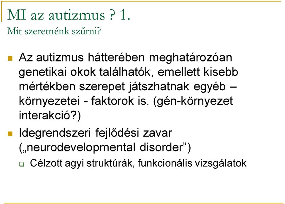 mértékben szerepet játszhatnak egyéb környezetei - faktorok is.