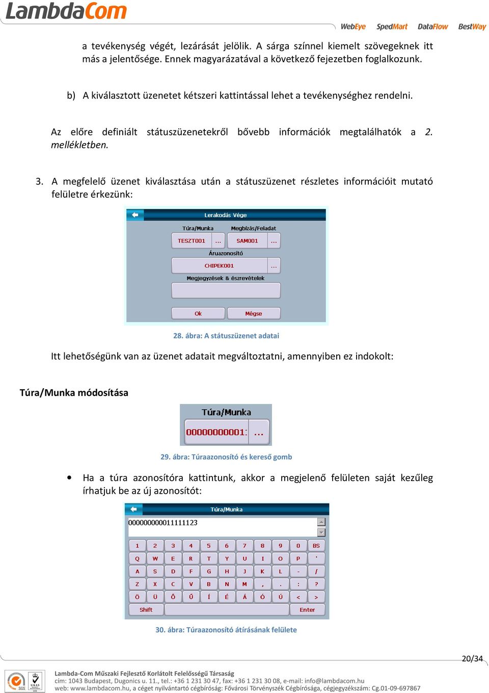 A megfelelő üzenet kiválasztása után a státuszüzenet részletes információit mutató felületre érkezünk: 28.