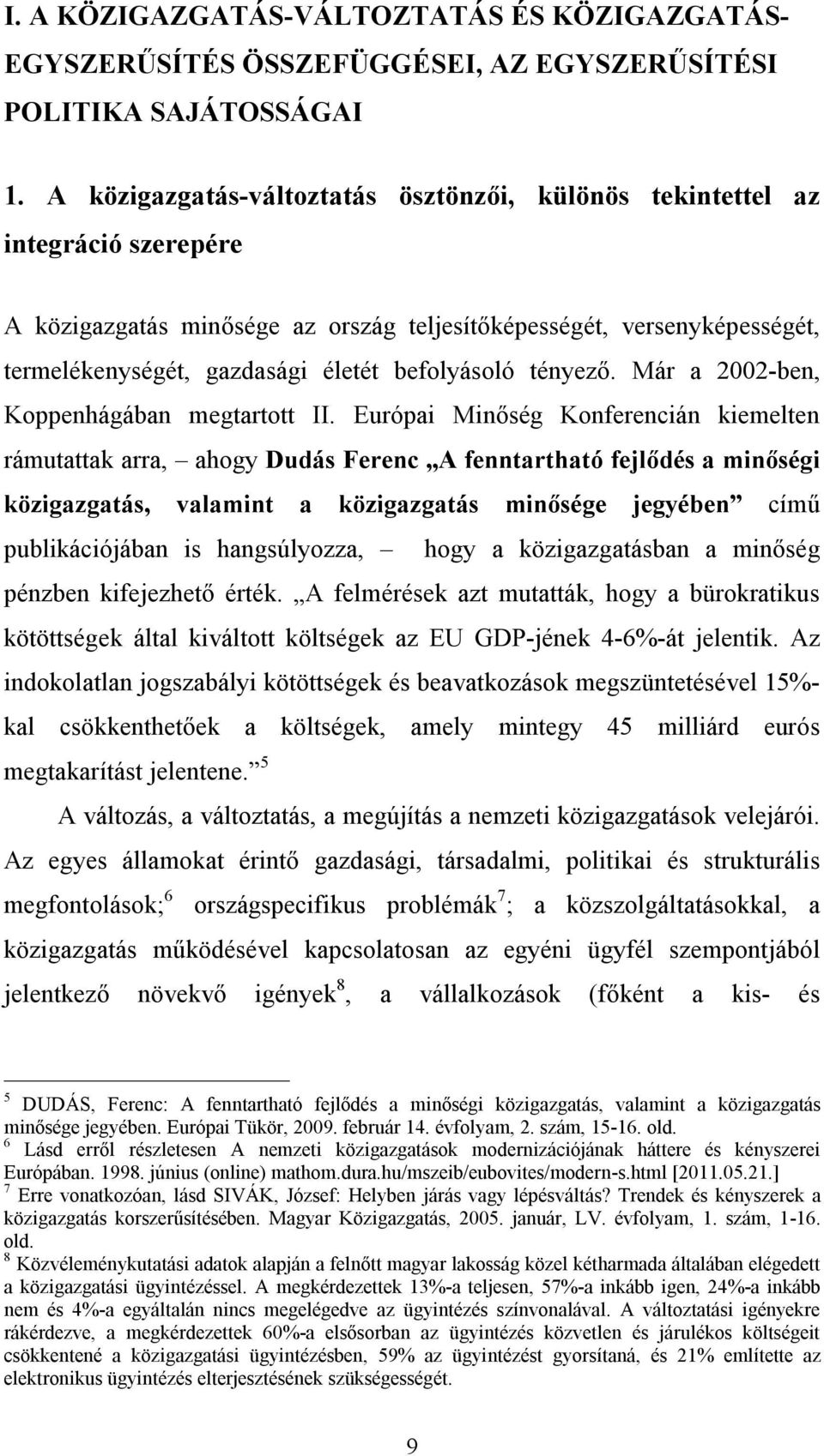 befolyásoló tényező. Már a 2002-ben, Koppenhágában megtartott II.