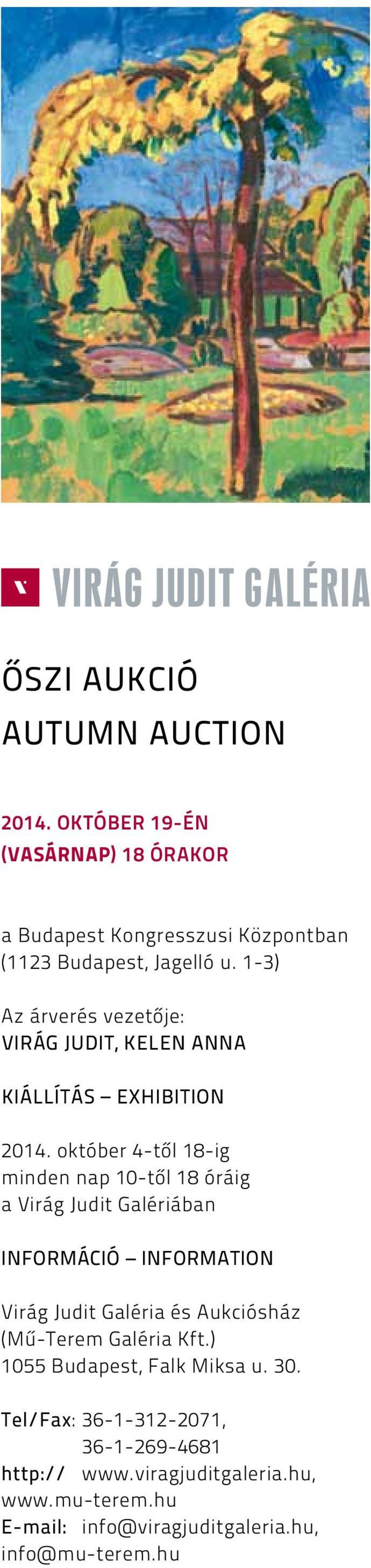 október 4-től 18-ig minden nap 10-től 18 óráig a Virág Judit Galériában INFORMÁCIÓ INFORMATION Virág Judit Galéria és Aukciósház