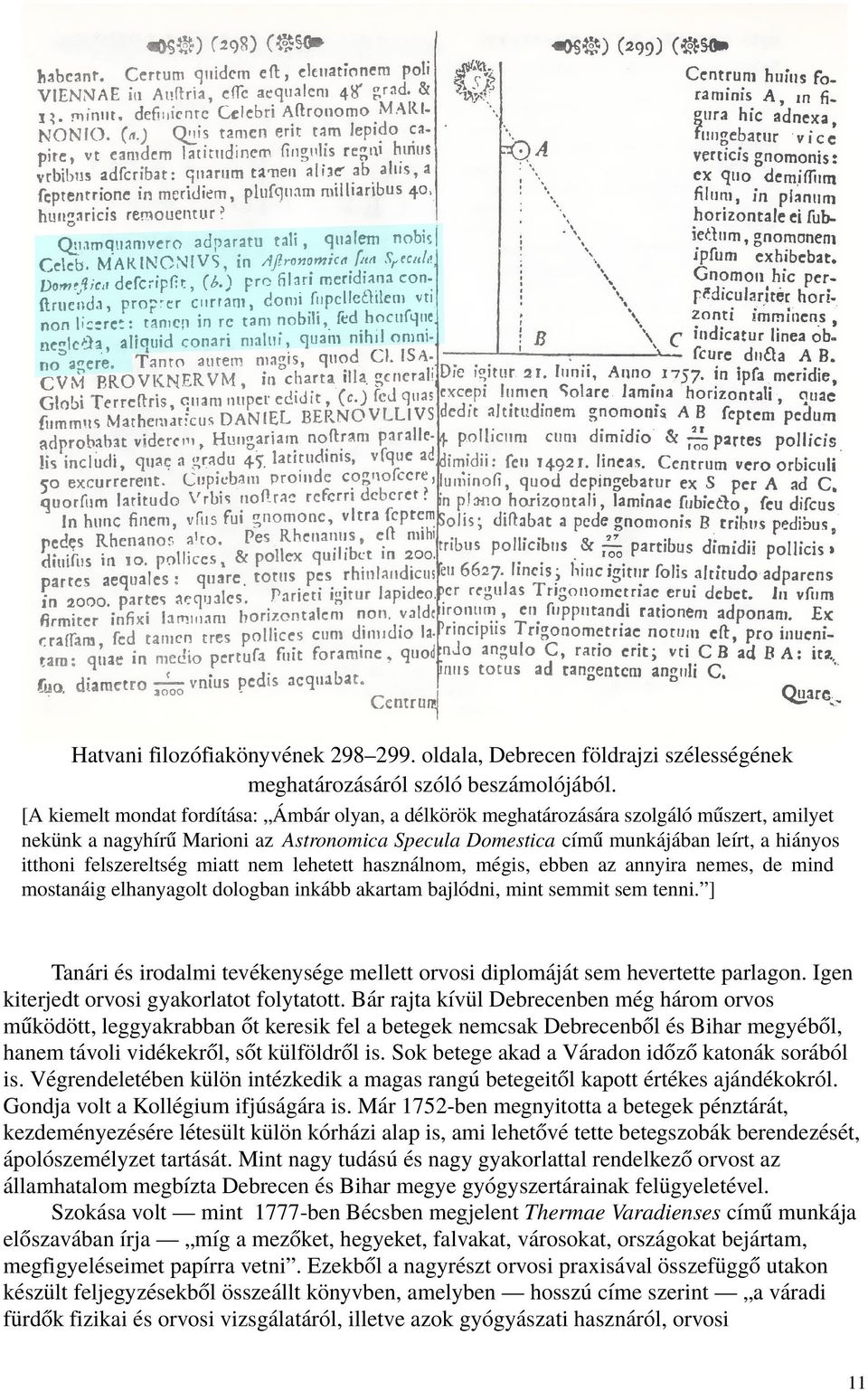 felszereltség miatt nem lehetett használnom, mégis, ebben az annyira nemes, de mind mostanáig elhanyagolt dologban inkább akartam bajlódni, mint semmit sem tenni.