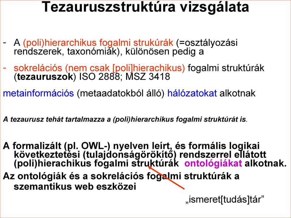 tartalmazza a (poli)hierarchikus fogalmi struktúrát is. A formalizált (pl.