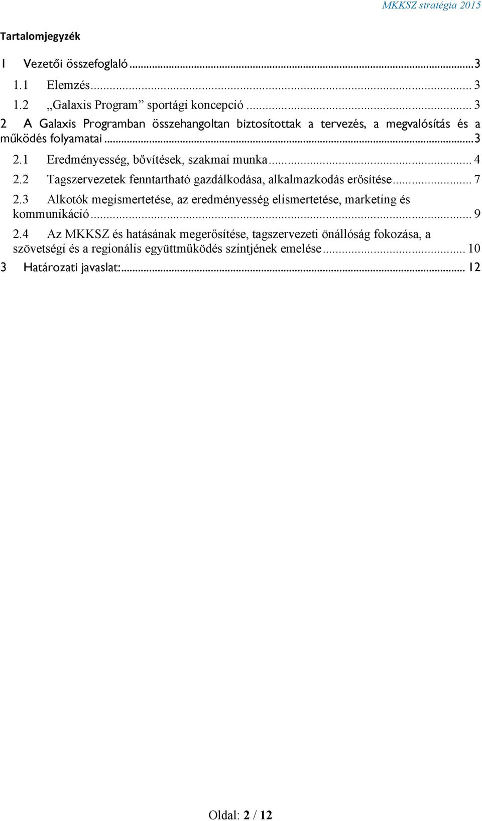 .. 4 2.2 Tagszervezetek fenntartható gazdálkodása, alkalmazkodás erősítése... 7 2.