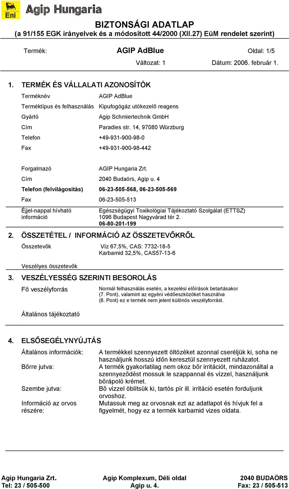 4 Telefon (felvilágosítás) 06-23-505-568, 06-23-505-569 Fax 06-23-505-513 Éjjel-nappal hívható információ Egészségügyi Toxikológiai Tájékoztató Szolgálat (ETTSZ) 1096 Budapest Nagyvárad tér 2.