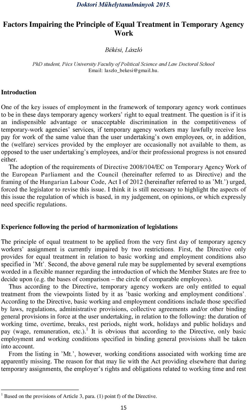 The question is if it is an indispensible advantage or unacceptable discrimination in the competitiveness of temporary-work agencies services, if temporary agency workers may lawfully receive less