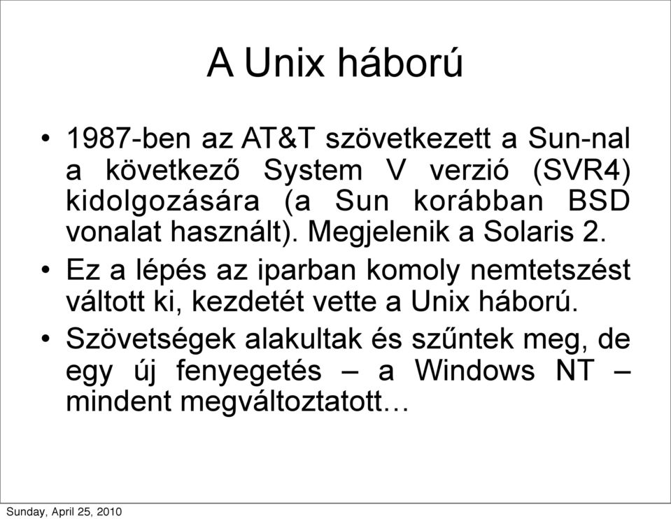 Ez a lépés az iparban komoly nemtetszést váltott ki, kezdetét vette a Unix háború.