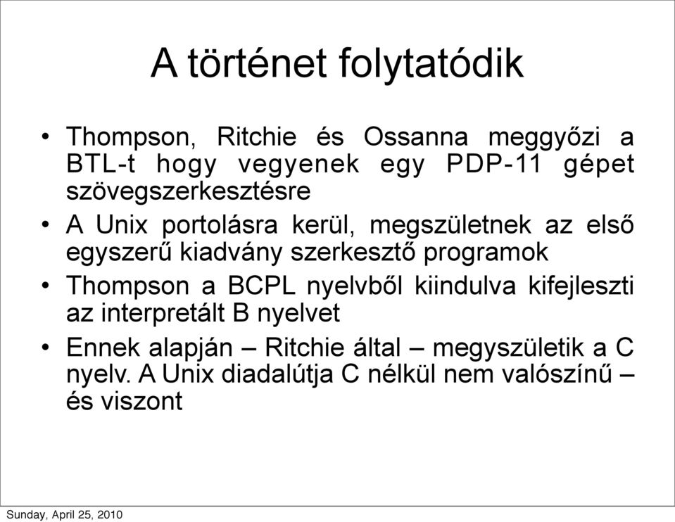 szerkesztő programok Thompson a BCPL nyelvből kiindulva kifejleszti az interpretált B nyelvet