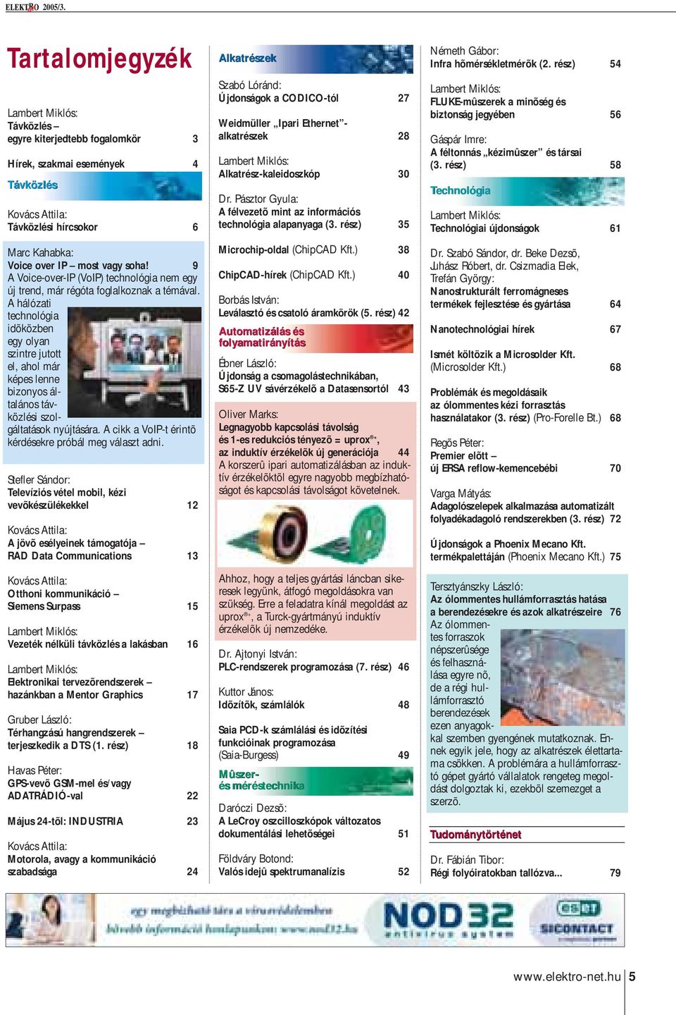 A hálózati technológia idõközben egy olyan szintre jutott el, ahol már képes lenne bizonyos általános távközlési szolgáltatások nyújtására. A cikk a VoIP-t érintõ kérdésekre próbál meg választ adni.