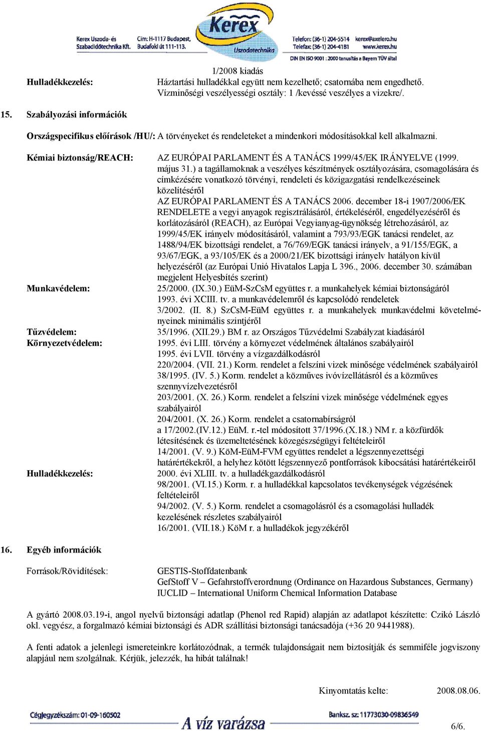 Kémiai biztonság/reach: AZ EURÓPAI PARLAMENT ÉS A TANÁCS 1999/45/EK IRÁNYELVE (1999. május 31.