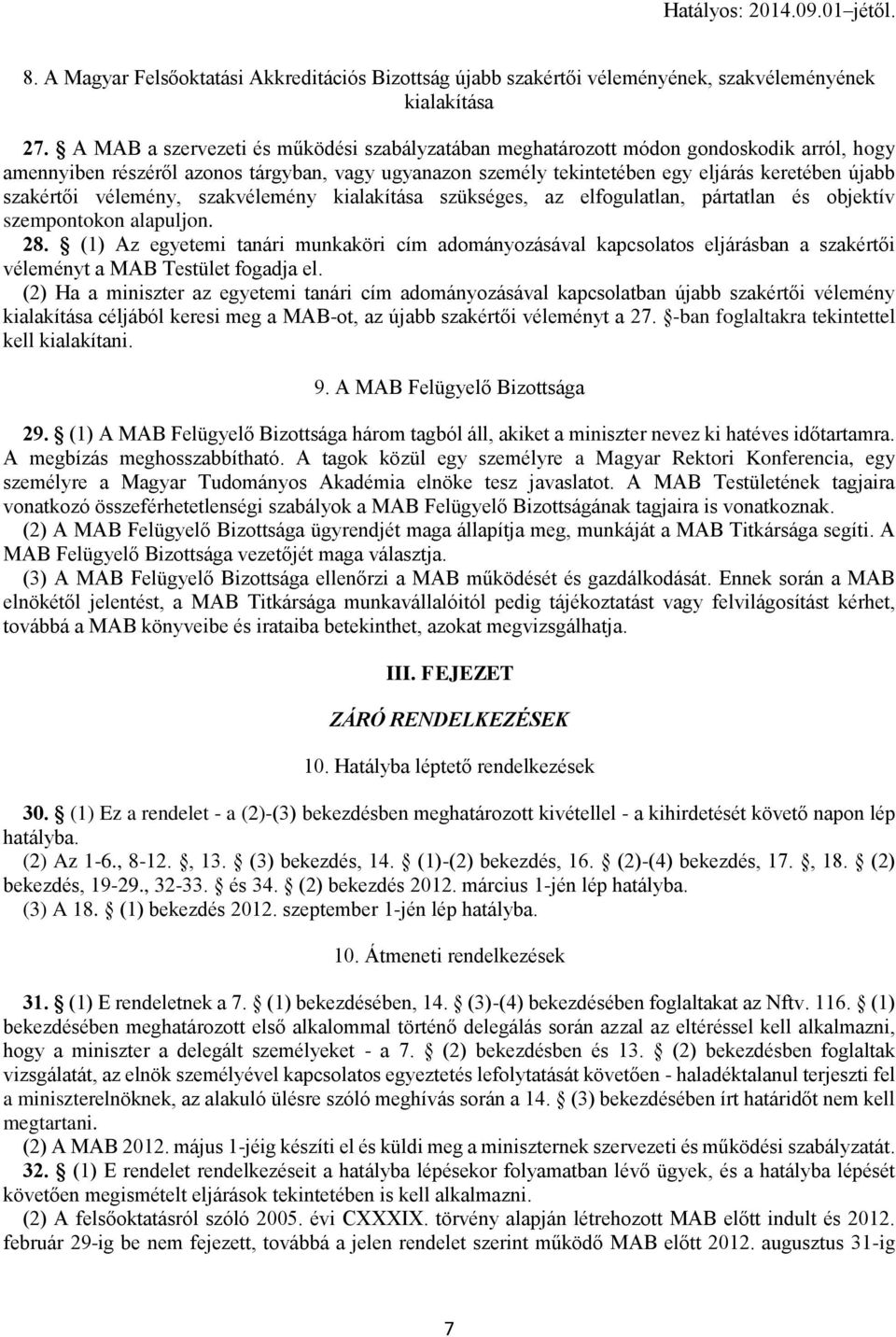 szakértői vélemény, szakvélemény kialakítása szükséges, az elfogulatlan, pártatlan és objektív szempontokon alapuljon. 28.