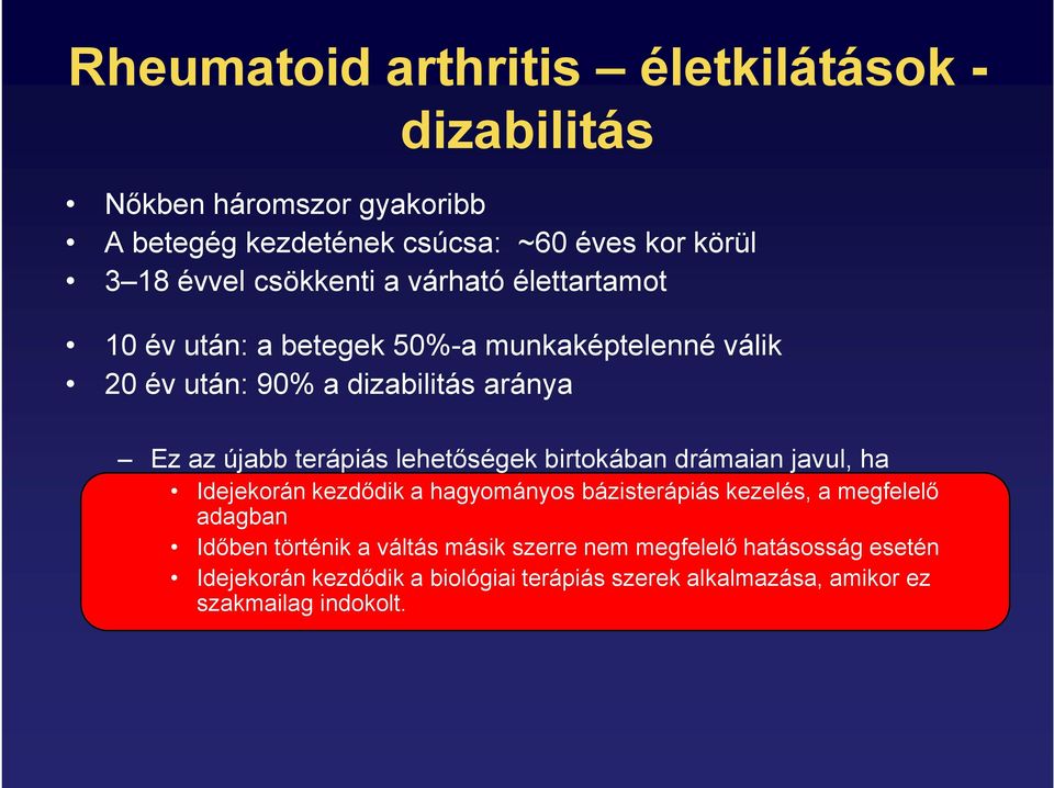 terápiás lehetıségek birtokában drámaian javul, ha Idejekorán kezdıdik a hagyományos bázisterápiás kezelés, a megfelelı adagban Idıben