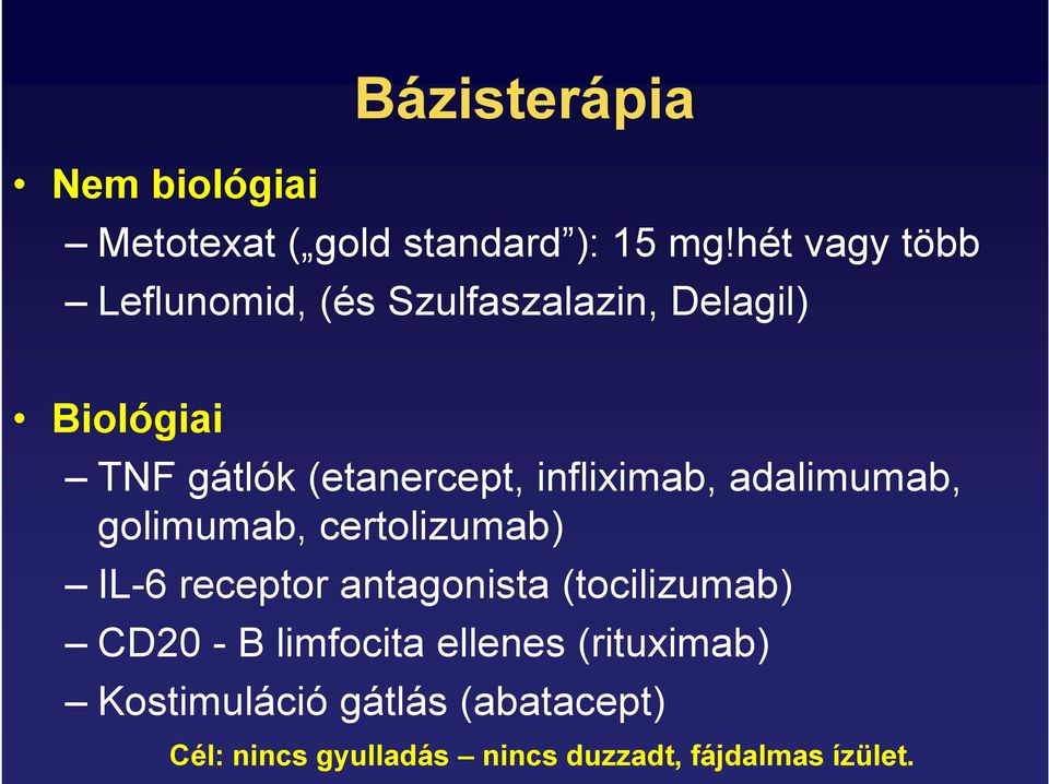 infliximab, adalimumab, golimumab, certolizumab) IL-6 receptor antagonista (tocilizumab)