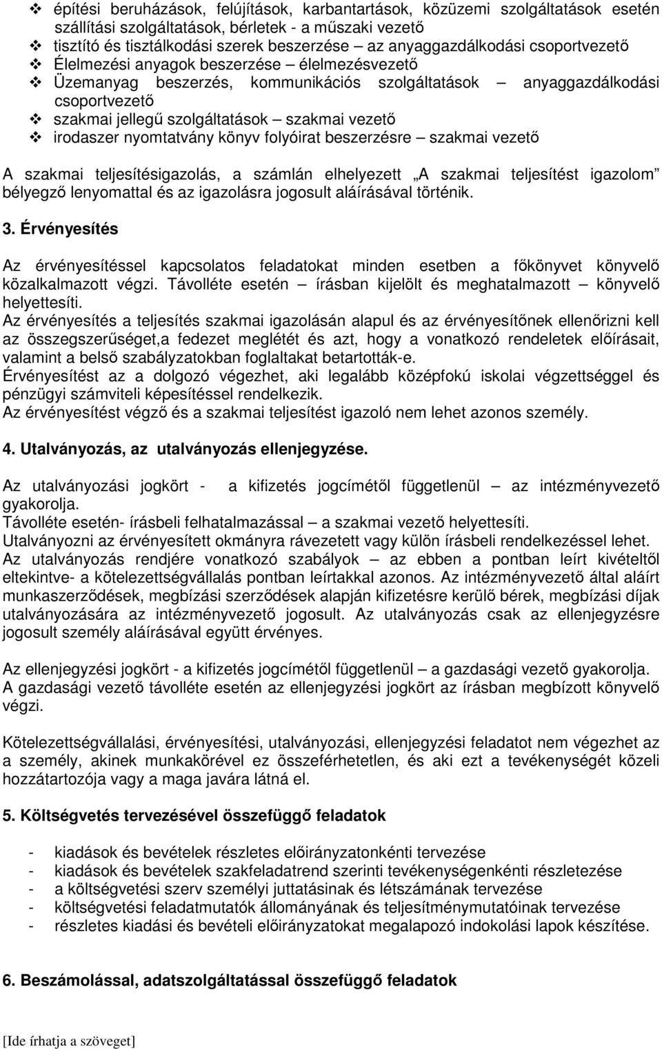 vezető irodaszer nyomtatvány könyv folyóirat beszerzésre szakmai vezető A szakmai teljesítésigazolás, a számlán elhelyezett A szakmai teljesítést igazolom bélyegző lenyomattal és az igazolásra