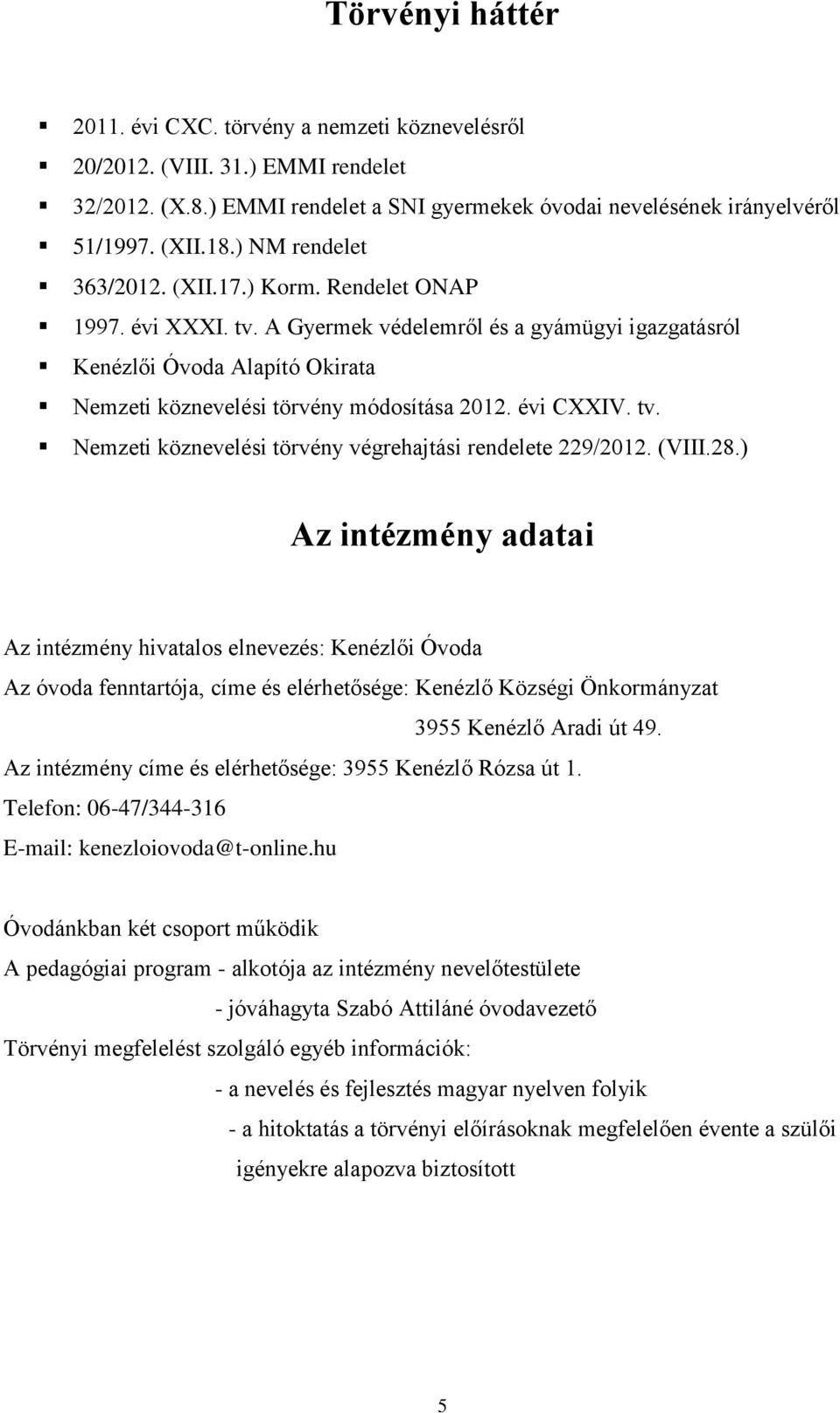 évi CXXIV. tv. Nemzeti köznevelési törvény végrehajtási rendelete 229/2012. (VIII.28.