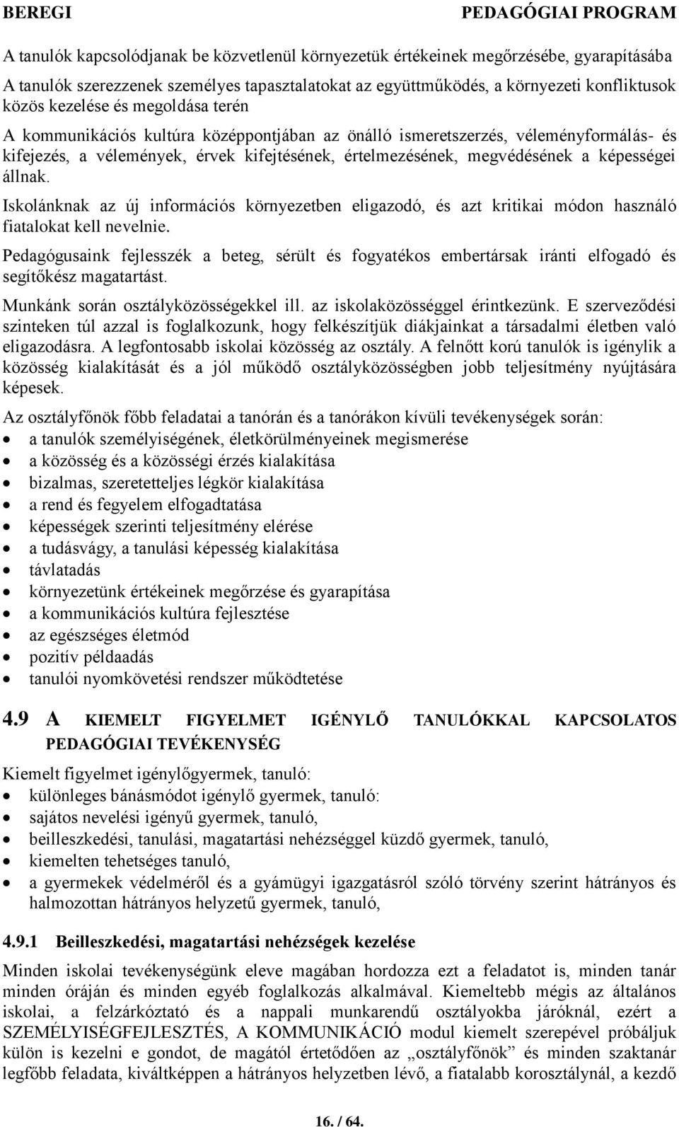 Iskolánknak az új információs környezetben eligazodó, és azt kritikai módon használó fiatalokat kell nevelnie.