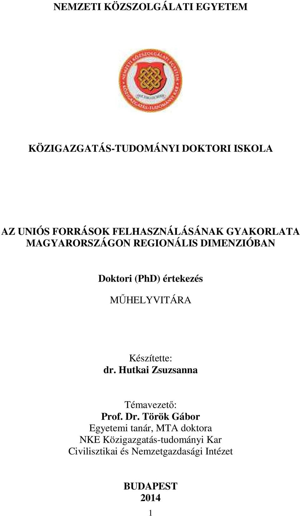 MŰHELYVITÁRA Készítette: dr. Hutkai Zsuzsanna Témavezető: Prof. Dr.