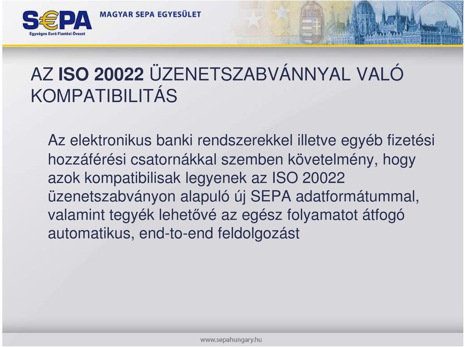 hogy azok kompatibilisak legyenek az ISO 20022 üzenetszabványon alapuló új SEPA