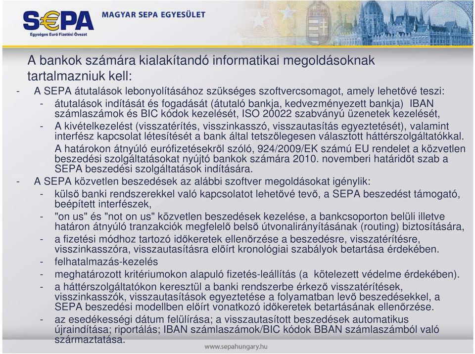 egyeztetését), valamint interfész kapcsolat létesítését a bank által tetszılegesen választott háttérszolgáltatókkal.