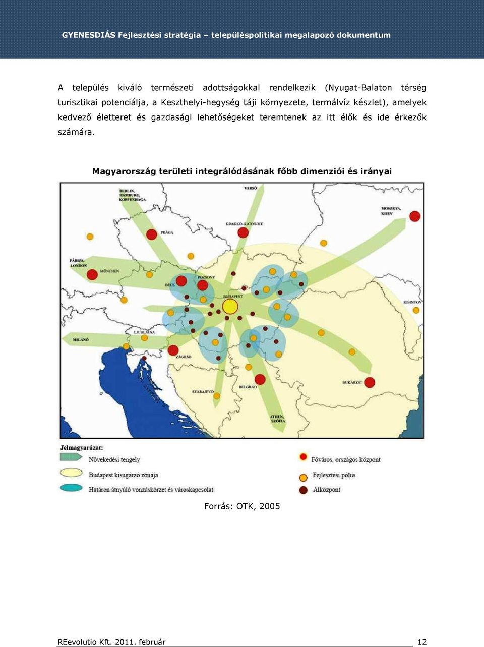 életteret és gazdasági lehetőségeket teremtenek az itt élők és ide érkezők számára.