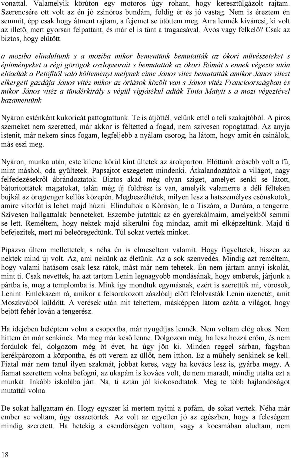 Csak az biztos, hogy elütött.