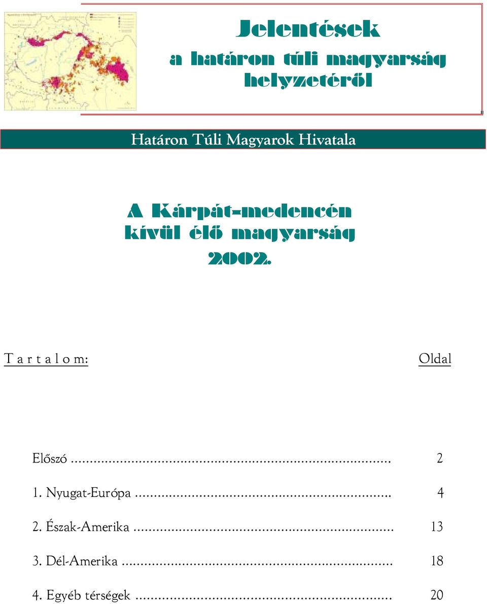 magyarság 2002. T a r t a l o m: Oldal Előszó. 2 1.