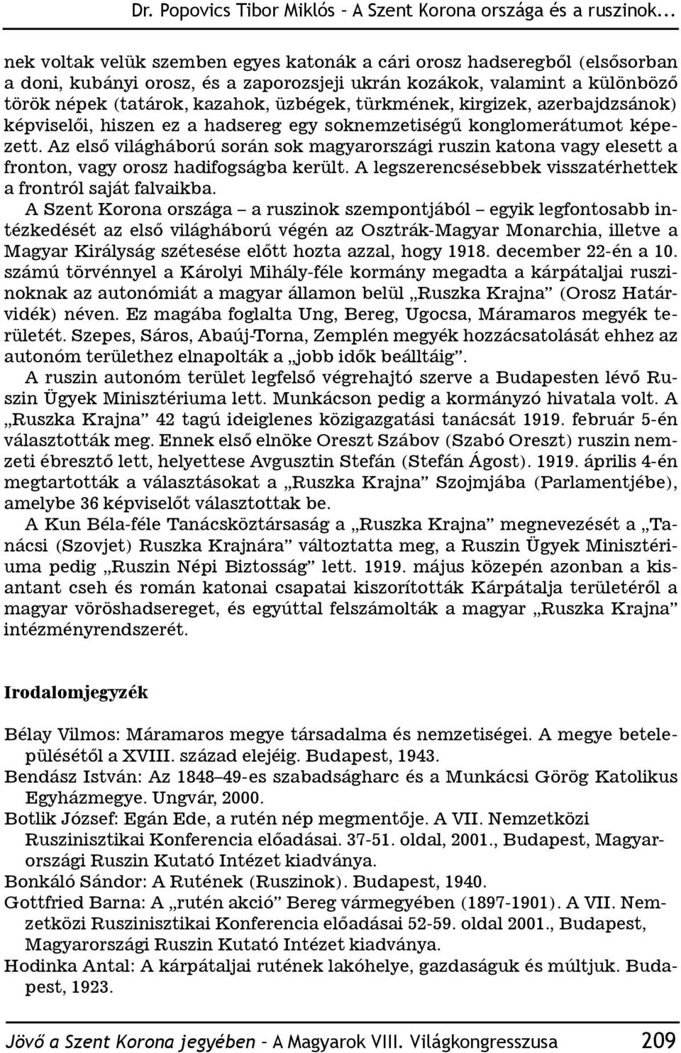 türkmének, kirgizek, azerbajdzsánok) képviselői, hiszen ez a hadsereg egy soknemzetiségű konglomerátumot képezett.