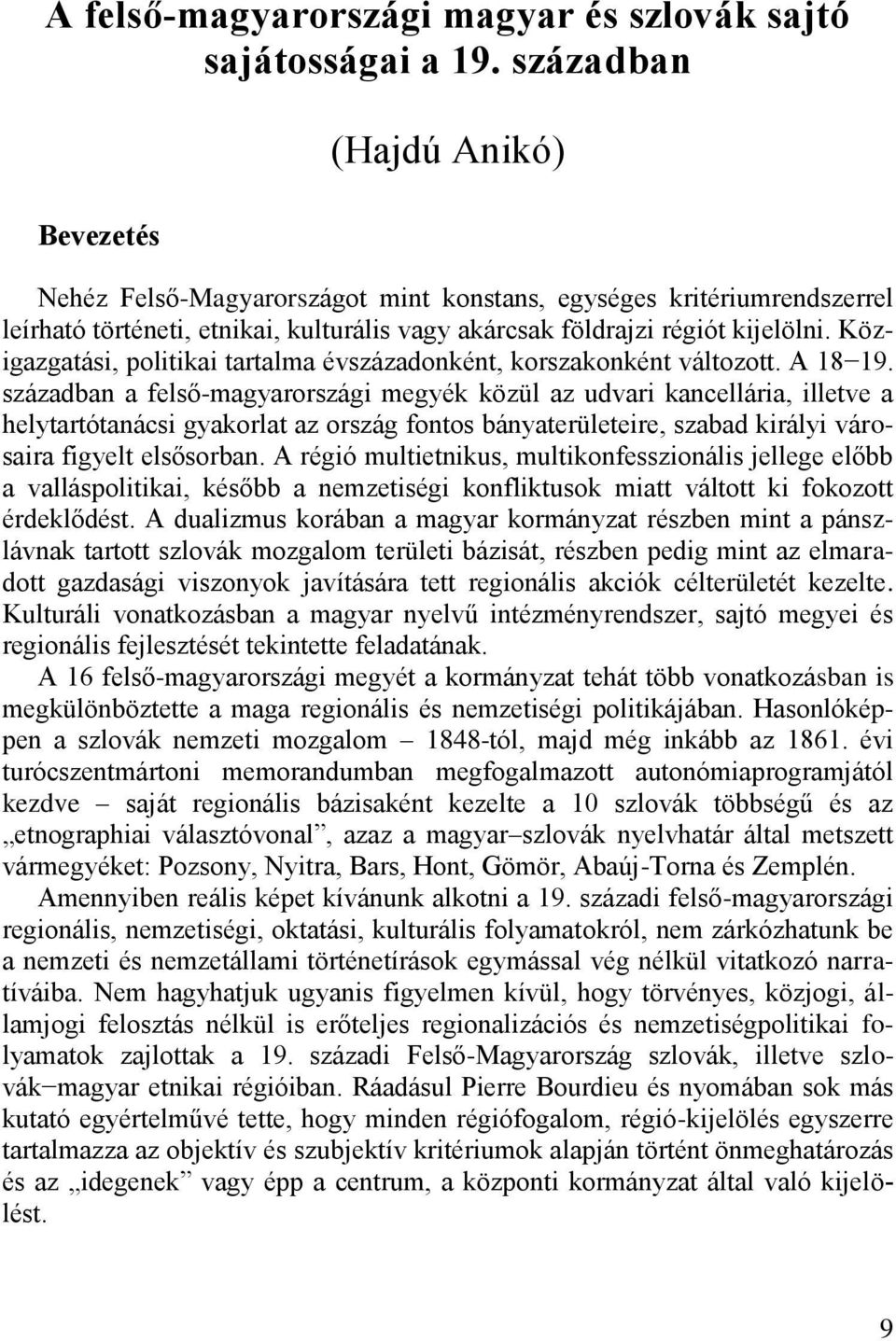 Közigazgatási, politikai tartalma évszázadonként, korszakonként változott. A 18 19.