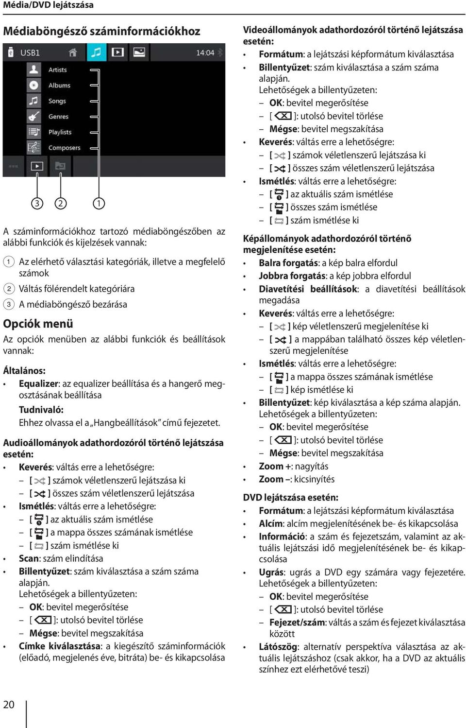 hangerő megosztásának beállítása Ehhez olvassa el a Hangbeállítások című fejezetet.