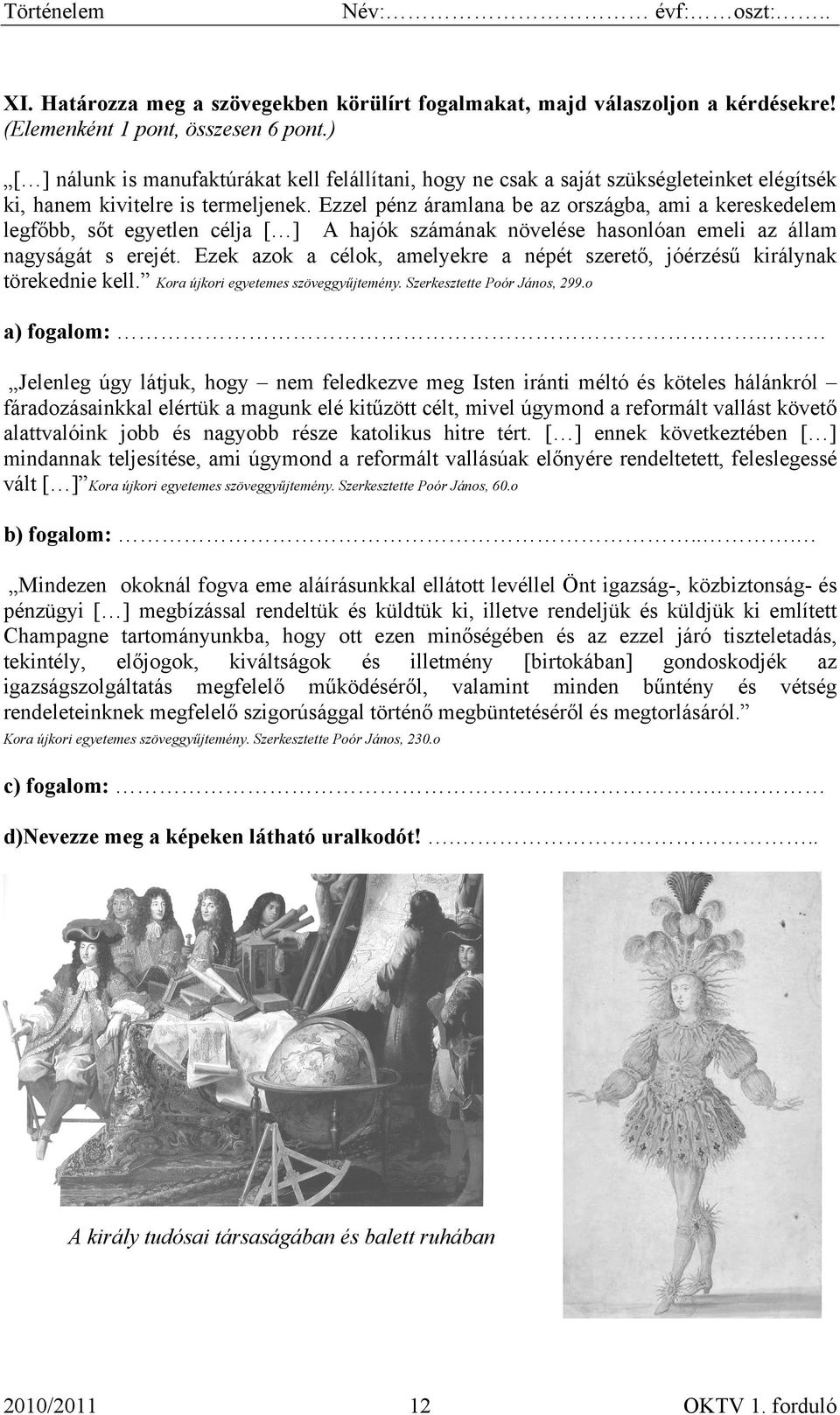 Ezzel pénz áramlana be az országba, ami a kereskedelem legfőbb, sőt egyetlen célja [ ] A hajók számának növelése hasonlóan emeli az állam nagyságát s erejét.