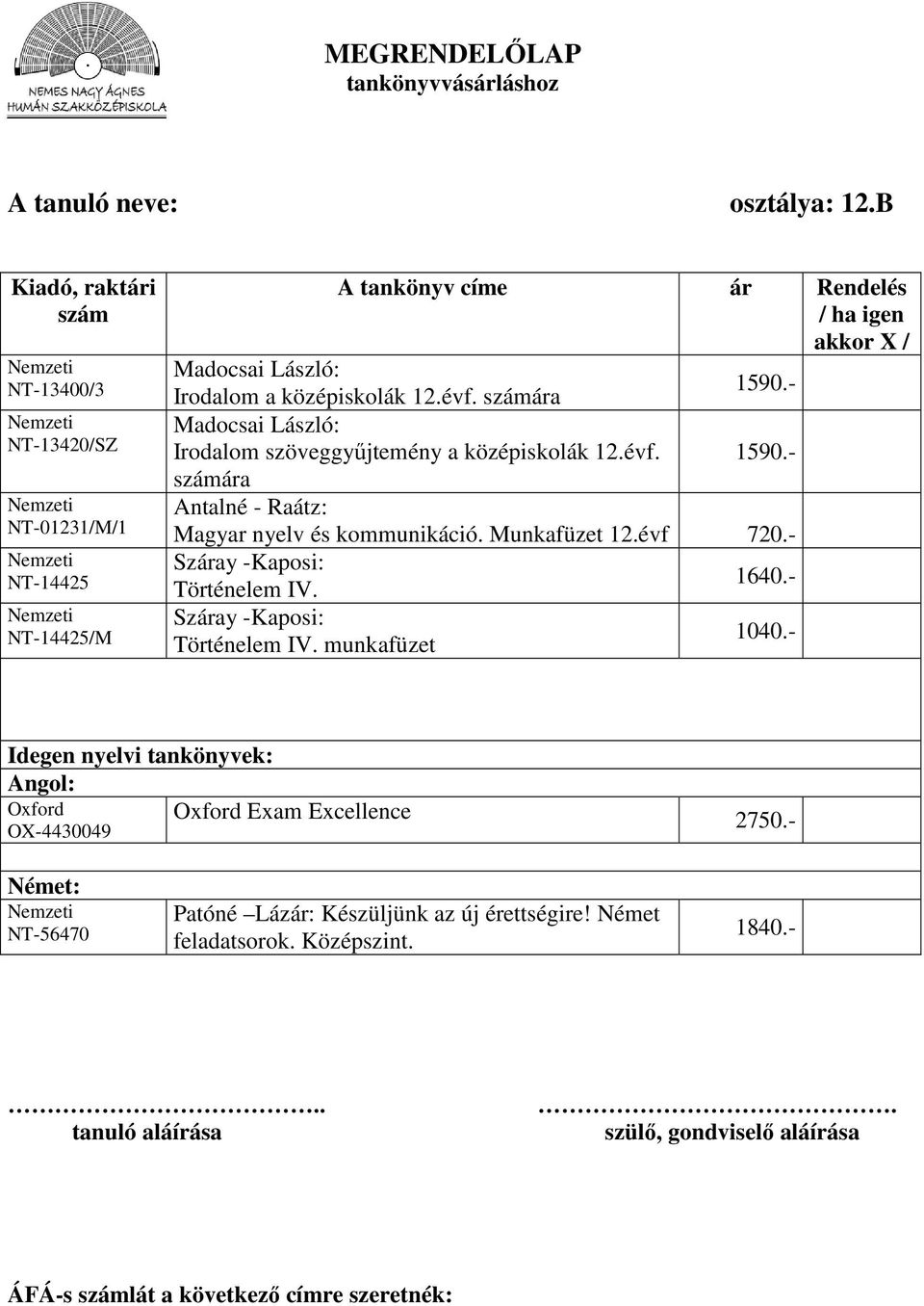 - Száray -Kaposi: Történelem IV. Száray -Kaposi: Történelem IV. munkafüzet Oxford OX-4430049 Oxford Exam Excellence 2750.