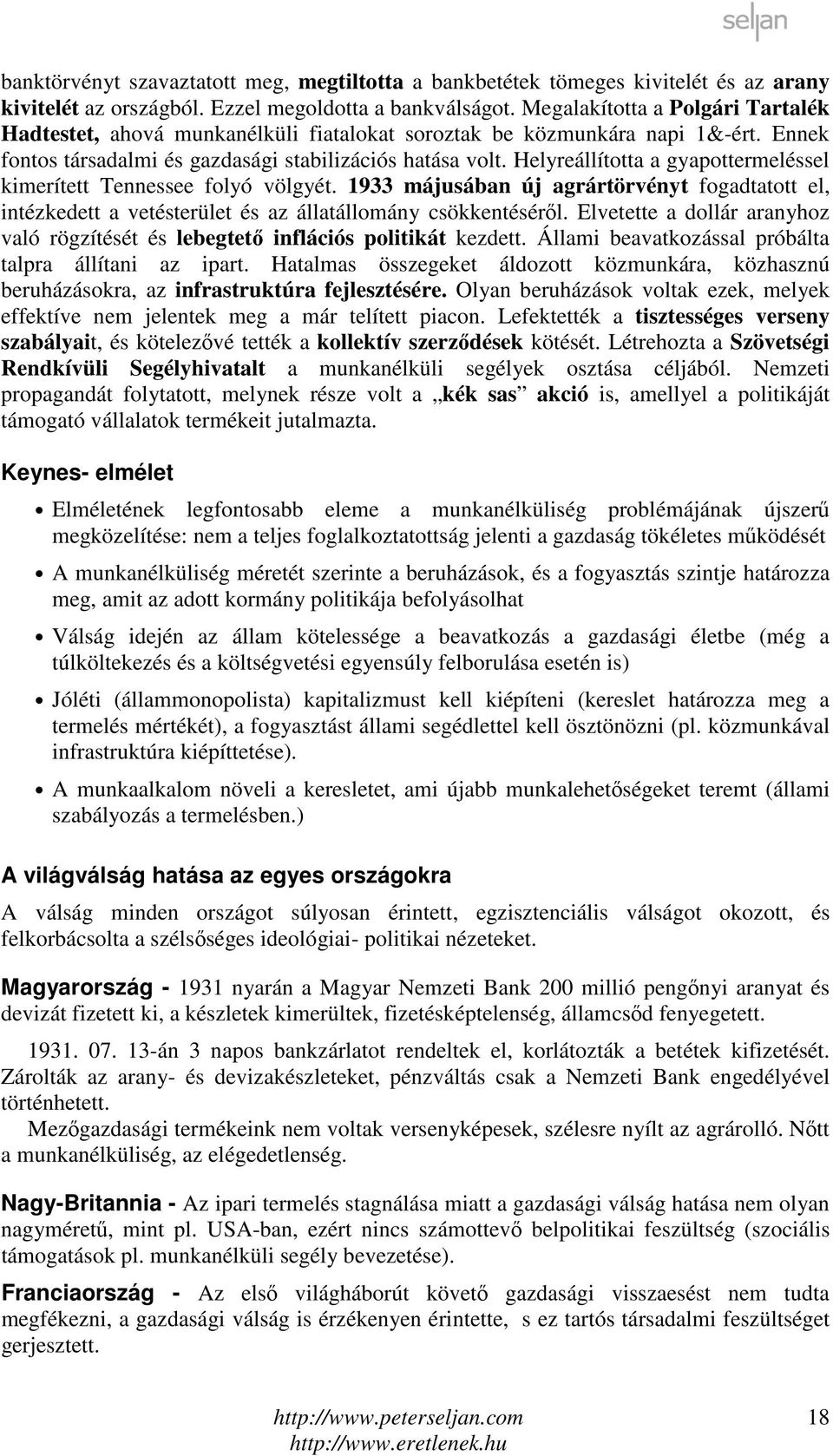 Helyreállította a gyapottermeléssel kimerített Tennessee folyó völgyét. 1933 májusában új agrártörvényt fogadtatott el, intézkedett a vetésterület és az állatállomány csökkentéséről.