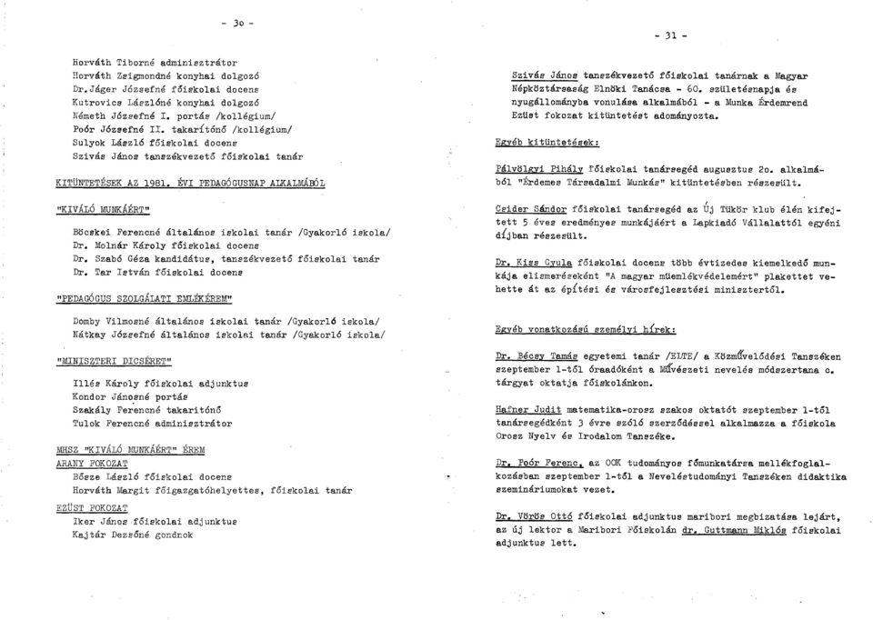 ÉVI PEDAGÓGUSNAP ALKALMÁBÓL Szivás János tanszékvezető főiskolai tanárnak a Magyar Népköztársaság Elnöki Tanácsa - 60.