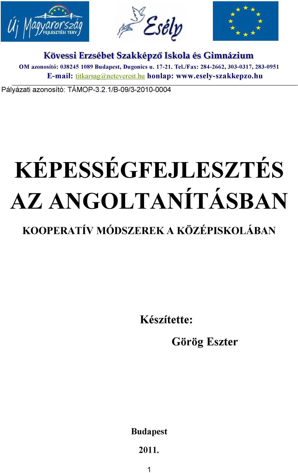 hu honlap: www.esely-szakkepzo.hu Pályázati azonosító: TÁMOP-3.2.